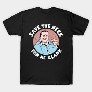 Save the Neck for Me T-Shirt